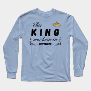 King born in November Long Sleeve T-Shirt